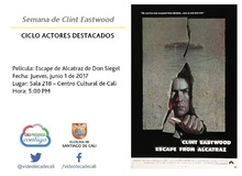 Semana de Clint Eastwood  CICLO ACTORES DESTACADOS Pel&iacute;cula: Escape de Alcatraz de Don Siegel Fecha: Jueves, junio 1 de 2017 Lugar: Sala 218 &ndash; Centro Cultural de Cali Hora: 5:00 PM