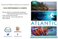 Semana del Medio Ambiente y los Oc&eacute;anos  CICLO PROTEGIENDO EL PLANETA Pel&iacute;cula: Atl&aacute;ntico Sur y Tropical de Andrew Murray, Dan Rees, Ted Giffords y Ren&eacute;e Godfrey Fecha: Viernes, junio 9 de 2017 Lugar: