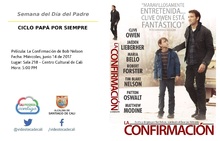 Semana del D&iacute;a del Padre  CICLO PAP&Aacute; POR SIEMPRE  Pel&iacute;cula: La Confirmaci&oacute;n de Bob Nelson Fecha: Mi&eacute;rcoles, junio 14 de 2017 Lugar: Sala 218 &ndash; Centro Cultural de Cali Hora: 5:00 PM
