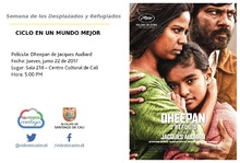 Semana de los Desplazados y Refugiados  CICLO EN UN MUNDO MEJOR  Pel&iacute;cula: Dheepan de Jacques Audiard Fecha: Jueves, junio 22 de 2017 Lugar: Sala 218 &ndash; Centro Cultural de Cali Hora: 5:00 PM