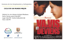Semana de los Desplazados y Refugiados  CICLO EN UN MUNDO MEJOR  Pel&iacute;cula: Va, vis et deviens de Radu Mihaileanu Fecha: Viernes, junio 23 de 2017 Lugar: Sala 218 &ndash; Centro Cultural de Cali Hora: 5:00 P