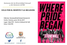 Semana de la Diversidad Sexual y de Genero LGTBI  CICLO POR EL RESPETO Y LA INCLUSI&Oacute;N       Pel&iacute;cula: Stonewall de Roland Emmerich  Fecha: Viernes, junio 30 de 2017 Lugar: Sala 218 &ndash; Centro Cultural d