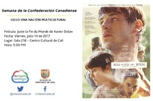 Semana de la Confederaci&oacute;n Canadiense CICLO UNA NACI&Oacute;N MULTICULTURAL Pel&iacute;cula: Juste la Fin du Monde de Xavier Dolan Fecha: Viernes, julio 14 de 2017 Lugar: Sala 218 &ndash; Centro Cultural de Cali Hora: 5: