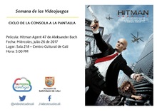 Semana de los Videojuegos CICLO DE LA CONSOLA A LA PANTALLA Pel&iacute;cula: Hitman Agent 47 de Aleksander Bach Fecha: Mi&eacute;rcoles, julio 26 de 2017 Lugar: Sala 218 &ndash; Centro Cultural de Cali Hora: 5:00 PM