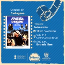 Semana de Cartagena Pel&iacute;cula: Cobra verde de Werner Herzog A&ntilde;o: 1987 - Viernes, noviembre 10 de 2017 - Sala 218 &ndash; Centro Cultural de Cali