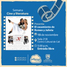 Semana Cine y Literatura Pel&iacute;cula: El casamiento de Romeo y Julieta de Bruno Barreto A&ntilde;o: 2005 - Miercoles, noviembre 15 de 2017 - Sala 218 &ndash; Centro Cultural de Cali