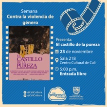 Semana contra la violencia de g&eacute;nero Pel&iacute;cula: El castillo de la pureza de Arturo Ripstein A&ntilde;o: 1972 - Jueves, noviembre 23 de 2017 - Sala 218 &ndash; Centro Cultural de Cali