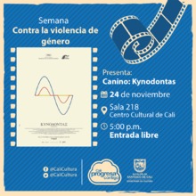 Semana contra la violencia de g&eacute;nero Pel&iacute;cula: Canino de Yorgos Lanthimos A&ntilde;o: 2009 - Viernes, noviembre 24 de 2017 - Sala 218 &ndash; Centro Cultural de Cali