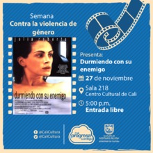 Semana contra la violencia de g&eacute;nero Pel&iacute;cula: Durmiendo con el enemigo de Joseph Ruben A&ntilde;o: 1991 - Lunes, noviembre 27 de 2017 - Sala 218 &ndash; Centro Cultural de Cali