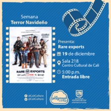 Semana Terror Navide&ntilde;o Pel&iacute;cula: Rare Exports de Jalmari Helander A&ntilde;o: 2010  - Martes, diciembre 19 de 201705:00 p.m -Sala 218 &ndash; Centro Cultural de Cali