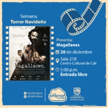Semana Terror Navide&ntilde;o Pel&iacute;cula: Magallanes de Salvador del Solar  A&ntilde;o: 2015 - Miercoles, diciembre 20 de 201705:00 p.m -Sala 218 &ndash; Centro Cultural de Cali