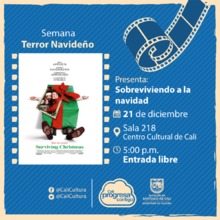Semana Terror Navide&ntilde;o Pel&iacute;cula: Sobreviviendo a la Navidad de Mike Mitchell A&ntilde;o: 2004 - Jueves, diciembre 21 de 201705:00 p.m -Sala 218 &ndash; Centro Cultural de Cali