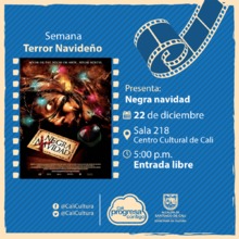 Semana Terror Navide&ntilde;o Pel&iacute;cula: Negra navidad de Glen Morgan A&ntilde;o: 2006 - Viernes, diciembre 22 de 201705:00 p.m -Sala 218 &ndash; Centro Cultural de Cali