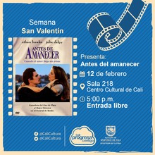 Semana de San Valentin Pel&iacute;cula: Antes del amanecer de Richard Linklater A&ntilde;o: 1995 Duraci&oacute;n: 101 minutos Estados Unidos - Sala 218 &ndash; Centro Cultural de Cali