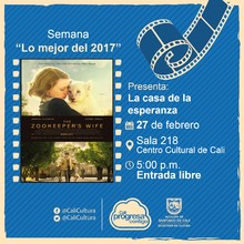 Semana "Lo mejor del 2017" Pel&iacute;cula: La casa de la esperanza de Niki Caro A&ntilde;o: 2017 Duraci&oacute;n: 124 minutos Estados Unidos - Sala 218 &ndash; Centro Cultural de Cali
