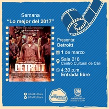 Semana "Lo mejor del 2017" Pel&iacute;cula: Detroit de Kathryn Bigelow A&ntilde;o: 2017 Duraci&oacute;n: 143 minutos Estados Unidos  - Sala 218 &ndash; Centro Cultural de Cali