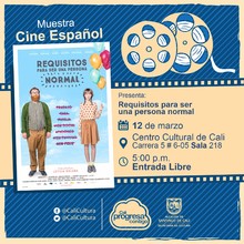  Muestra de Cine espa&ntilde;ol  Pel&iacute;cula: Requisitos para ser una persona normal de Leticia Dolera A&ntilde;o: 2015 Duraci&oacute;n: 94 minutos Espa&ntilde;a - Sala 218 &ndash; Centro Cultural de Cali