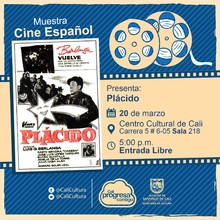 "Muestra Cine Espa&ntilde;ol Pel&iacute;cula: Pl&aacute;cido de Luis Garc&iacute;a Berlanga A&ntilde;o: 1961 Duraci&oacute;n: 83 minutos Espa&ntilde;a" - Sala 218 &ndash; Centro Cultural de Cali