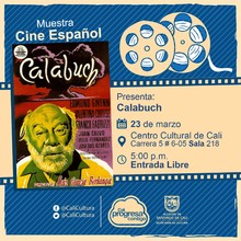"Muestra de Cine Espa&ntilde;ol Pel&iacute;cula: Calabuch de Luis Garcia Berlanga A&ntilde;o: 1956 Duraci&oacute;n: 96 minutos Espa&ntilde;ol" - Sala 218 &ndash; Centro Cultural de Cali