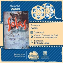 "Semana Vidas Pel&iacute;cula: Solas de Benito Zambrano A&ntilde;o: 1999 Duraci&oacute;n: 98  minutos Espa&ntilde;a" - Sala 218 &ndash; Centro Cultural de Cali
