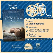 "Semana Vidas Pel&iacute;cula: La teoria del todo de James Marsh A&ntilde;o: 2014 Duraci&oacute;n: 123 minutos Reino Unido" - Sala 218 &ndash; Centro Cultural de Cali
