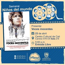 "Semana Ni&ntilde;os del Mundo Pel&iacute;cula: Voces inocentes de Luis Mandoki A&ntilde;o: 2004 Duraci&oacute;n: 120 minutos Mexico" - Sala 218 &ndash; Centro Cultural de Cali