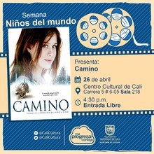"Semana Ni&ntilde;os del Mundo Pel&iacute;cula: Camino de Javier Fesser A&ntilde;o: 2008 Duraci&oacute;n: 143 minutos Reino Unido" - Sala 218 &ndash; Centro Cultural de Cali