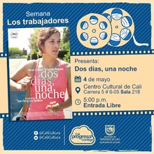 Semana Los Trabajadores Pel&iacute;cula: Dos d&iacute;as , una noche de Jean-Pierre Dardenne, Hermanos Dardenne A&ntilde;o: 2014 Duraci&oacute;n: 91 minutos B&eacute;lgica - Sala 218 &ndash; Centro Cultural de Cali 