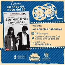 Semana 50 a&ntilde;os de mayo del 68 Pel&iacute;cula: Los Amantes Habituales, de Philippe Garrel A&ntilde;o: 2005 Duraci&oacute;n: 175 minutos Francia - Sala 218 &ndash; Centro Cultural de Cali
