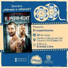 "Semana &iquest;H&eacute;roes o villanos? Pel&iacute;cula: El Experimento de Paul Scheuring A&ntilde;o: 2010 Duraci&oacute;n: 118 minutos Estados Unidos" - Sala 218 &ndash; Centro Cultural de Cali