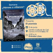 "Semana &iquest;H&eacute;roes o villanos? Pel&iacute;cula: El pianista, de Roman Polansky A&ntilde;o: 2002 Duraci&oacute;n: 148 minutos Reino Unido"
