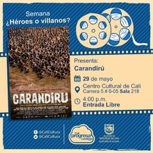 "Semana &iquest;H&eacute;roes o Villanos? Pel&iacute;cula: Carandir&uacute; de H&eacute;ctor Babenco A&ntilde;o: 2003 Duraci&oacute;n: 146 minutos Brasil" - Sala 218 &ndash; Centro Cultural de Cali