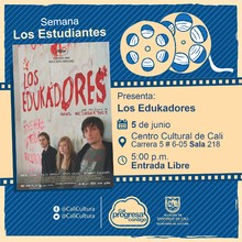 "Semana Los Estudiantes Pel&iacute;cula: Los edukadores de Hans Weingartner A&ntilde;o: 2004 Duraci&oacute;n: 126 Minutos Alemania" - Sala 218 &ndash; Centro Cultural de Cali