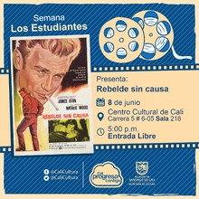 "Semana Los Estudiantes Pel&iacute;cula: Rebelde sin causa de Nicholas Ray A&ntilde;o: 1955 Duraci&oacute;n: 111 minutos Estados Unidos" - Sala 218 &ndash; Centro Cultural de Cali