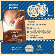 "Semana: Padres Pel&iacute;cula: El &aacute;rbol de la vida de Terrence Malick A&ntilde;o: 2011 Duraci&oacute;n: 138 minutos Estados Unidos" - Sala 218 &ndash; Centro Cultural de Cali