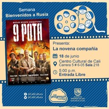 "Senama Bienvendos a Rusia Pel&iacute;cula: La novena compa&ntilde;&iacute;a de Fedor Bondarchuk A&ntilde;o: 2005 Duraci&oacute;n: 133 minutos Rusia" - Sala 218 &ndash; Centro Cultural de Cali