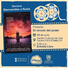 Semana Bienvenidos a Rusia Pelicula: El circulo del poder de Andrei Konchalovsk   A&ntilde;o:1991 Duraci&oacute;n: 131 minutos Uni&oacute;n Sovietica - Sala 218 &ndash; Centro Cultural de Cali