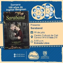 "Semana 100 a&ntilde;os de Ingmar Bergman Pel&iacute;cula: Saraband de Ingmar Bergman A&ntilde;o: 2003 Duraci&oacute;n: 107 minutos Suecia" - Sala 218 &ndash; Centro Cultural de Cali