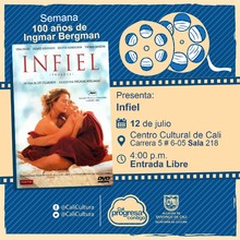 "Semana  100 a&ntilde;os de Ingmar Bergman Pel&iacute;cula: Infiel de Ingmar Bergman A&ntilde;o: 2000 Duraci&oacute;n: 155 minutos Suecia" - Sala 218 &ndash; Centro Cultural de Cali