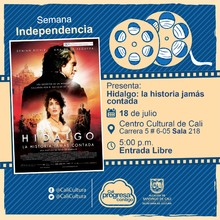 "Semana Independencia  Pel&iacute;cula: Hidalgo la historia jam&aacute;s contada de Antonio Serrano A&ntilde;o: 2010 Duraci&oacute;n: 115 minutos Mexico" - Sala 218 &ndash; Centro Cultural de Cali