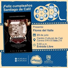 "Semana Fel&iacute;z cumplea&ntilde;os Santiago de Cali Pel&iacute;cula: Flores del Valle de M&aacute;ximo Calvo A&ntilde;o: 1941 Duraci&oacute;n: 69 minutos Colombia" - Sala 218 &ndash; Centro Cultural de Cali