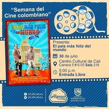 "&acute;&acute;Semana del Cine Colombiano&acute;&acute; Pel&iacute;cula: El pa&iacute;s m&aacute;s fel&iacute;z del mundo de Jaime Escall&oacute;n Buraglia A&ntilde;o: 2017 Duraci&oacute;n: 90 minutos Colombia" - Sala 218 &ndash; Centro Cultural de Cali