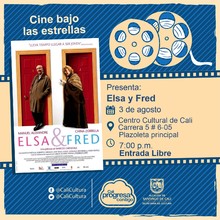 "Semana Vida y pol&iacute;tica  Pel&iacute;cula:Elsa y Fred de Marcos Carnevale A&ntilde;o: 2005 Duraci&oacute;n:106 Minutos Pa&iacute;s:Argentina" - Plazoleta principal Cultural de Cali