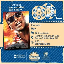 "Semana ""Las estrellas son negras"" Pel&iacute;cula: Ray de Taylor Hckford A&ntilde;o: 2004 Duraci&oacute;n: 146 minutos Estados Unidos" - Sala 218 &ndash; Centro Cultural de Cali