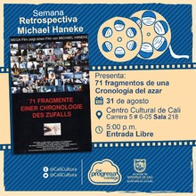Semana Retrospectiva Michel Haneke Pel&iacute;cula: 71 Fragmentos de una cronolog&iacute;a del azar de Michel haneke A&ntilde;o: 1994 Duraci&oacute;n: 95 minutos Austria - Sala 218 &ndash; Centro Cultural de Cali