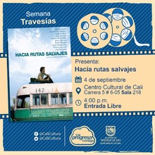 "Semana Traves&iacute;as Pel&iacute;cula: Hacia rutas salvajes de Sean Penn A&ntilde;o: 2007 Duraci&oacute;n:  140 Minutos Estados Unidos" - Sala 218 &ndash; Centro Cultural de Cali