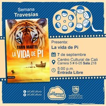 "Semana Traves&iacute;as Pel&iacute;cula: La vida de Pi de Ang Lee A&ntilde;o: 2012 Duraci&oacute;n:  127 Minutos Estados Unidos" - Sala 218 &ndash; Centro Cultural de Cali