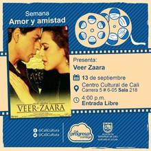 "Semana Amor y amistad Pel&iacute;cula: Veer Zaara de Yash Chopra A&ntilde;o: 2004 Duraci&oacute;n: 192 minutos India " - Sala 218 &ndash; Centro Cultural de Cali