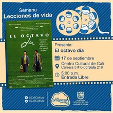 "Semana Lecciones de Vida  Pelicula: El octavo d&iacute;a de Jaco Van Dormael A&ntilde;o: 1996  Duraci&oacute;n: 113 minutos B&eacute;lgica"  - Sala 218 &ndash; Centro Cultural de Cali