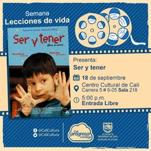 "Semana Lecciones de Vida, Pelicula: Ser y tener de Nicolas Philibert A&ntilde;o: 2002, Duraci&oacute;n: 104 minutos Francia" - Sala 218 &ndash; Centro Cultural de Cali